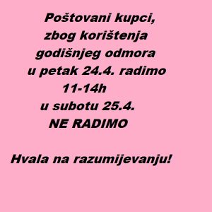 RADNO VRIJEME PETAK 24.4 - SUBOTA 25.4.